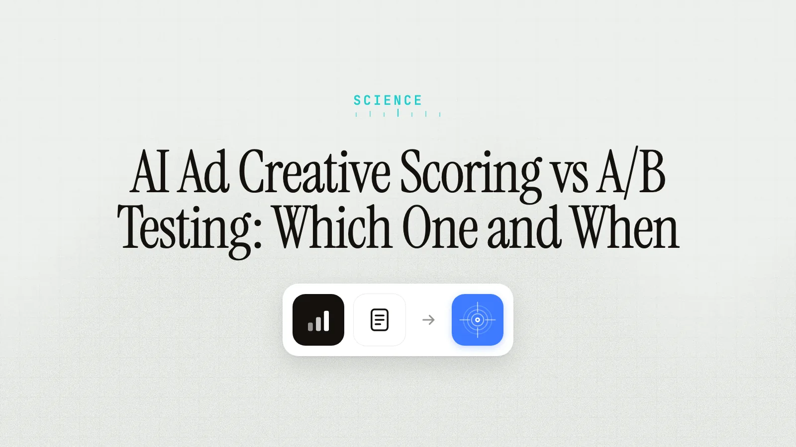AI Ad Creative Scoring vs A/B Testing: Which One and When