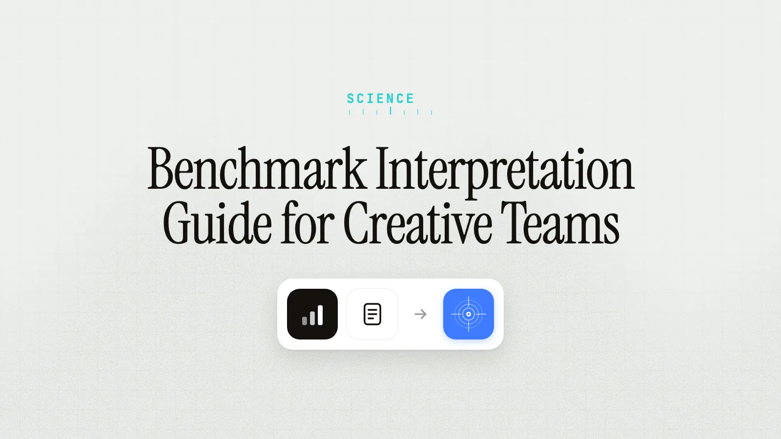Benchmark Interpretation Guide for Creative Teams