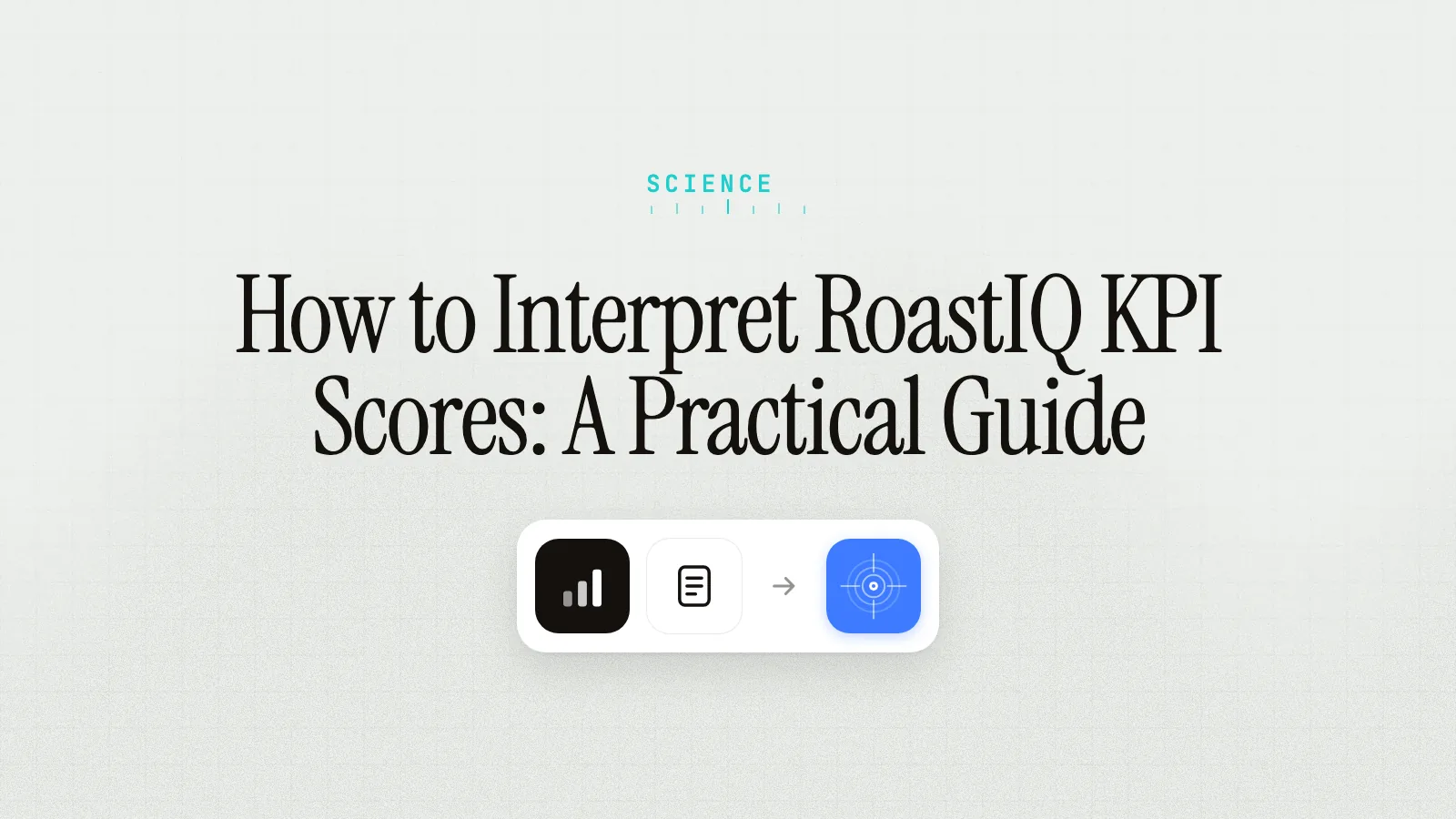 How to Interpret RoastIQ KPI Scores