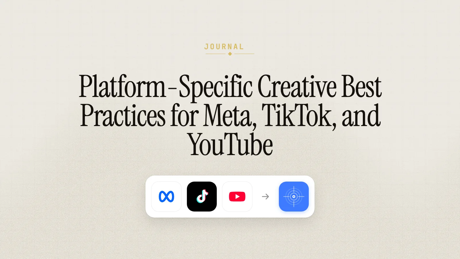 Platform-Specific Creative Best Practices for Meta, TikTok, and YouTube