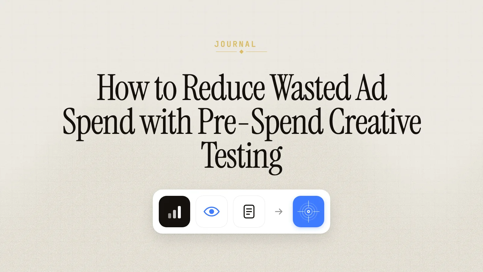 How to Reduce Wasted Ad Spend with Pre-Spend Creative Testing